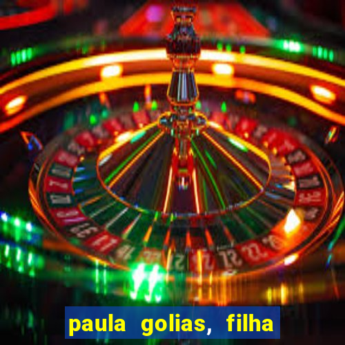 paula golias, filha de ronald golias